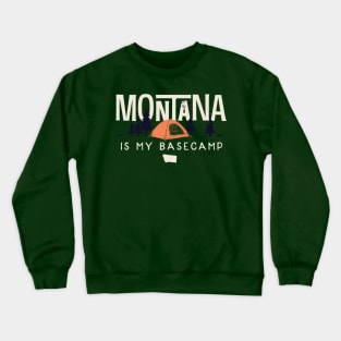 Montana is my Base Camp Crewneck Sweatshirt